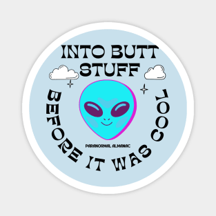 ALIENS INTO BUTT STUFF BEFORE IT WAS COOL Magnet